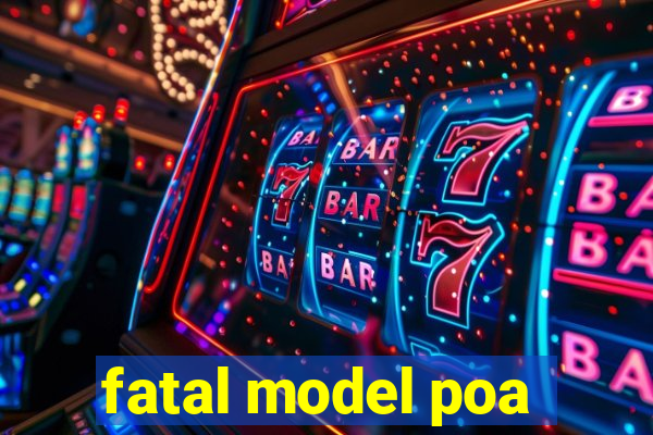 fatal model poa